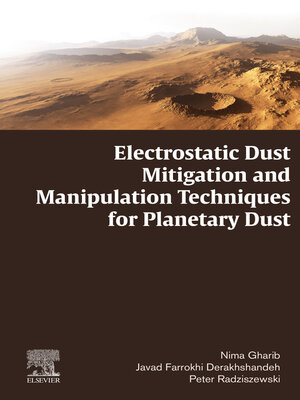 cover image of Electrostatic Dust Mitigation and Manipulation Techniques for Planetary Dust